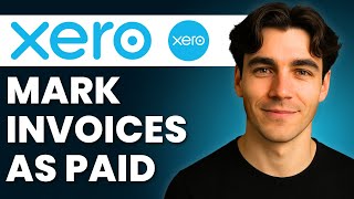 How To Mark Invoices As Paid In Xero (Tutorial 2026)