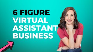 Virtual Assistant Training: How to Start your 6 figure business