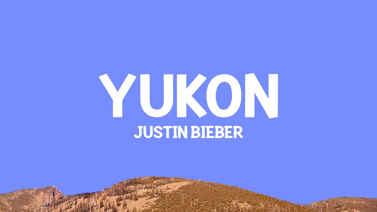Yukon Rapper Justin Bieber - YUKON (Lyrics) - YouTube