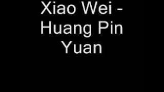 Xiao Wei - Huang Pin Yuan w/Lyrics
