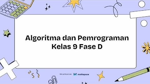 Algoritma dan pemrograman kelas 9 fase D