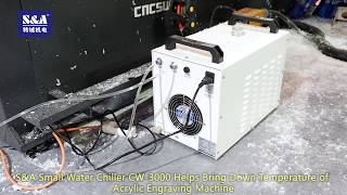 S&A Small Water Chiller CW3000 Helps Bring Down Temperature of Acrylic Engraving Machine
