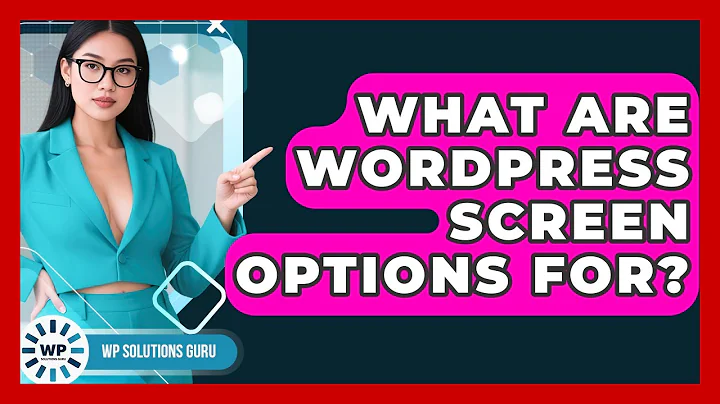What Are WordPress Screen Options For? - WP Solutions Guru