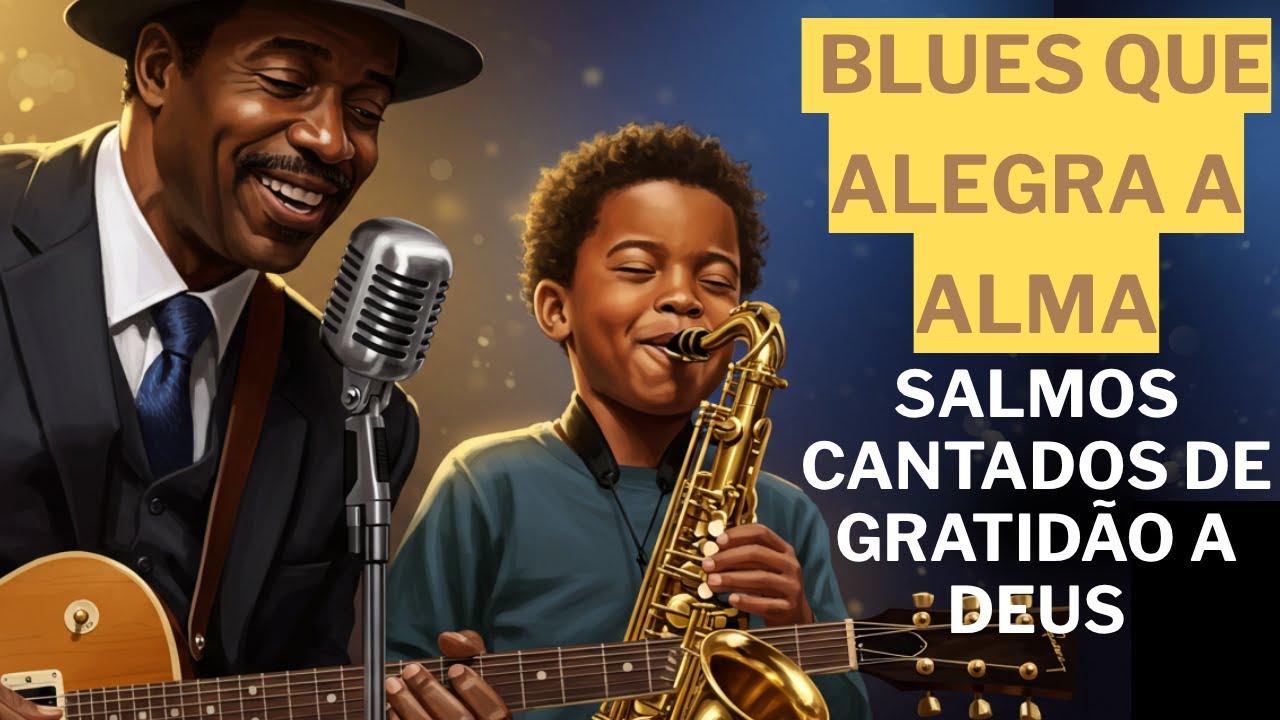 Salmos de Gratidão em Blues – Blues que Inspiram Fé, Paz e Reconhecimento a Deus