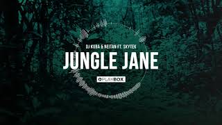 DJ KUBA & NEITAN x Skytek - Jungle Jane