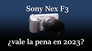 Probando la sony nex f3 en 2023