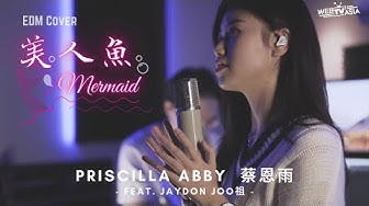 林俊傑 JJ Lin【美人魚 Mermaid】EDM Cover  ( 蔡恩雨 Priscilla Abby feat. Jaydon Joo祖 )