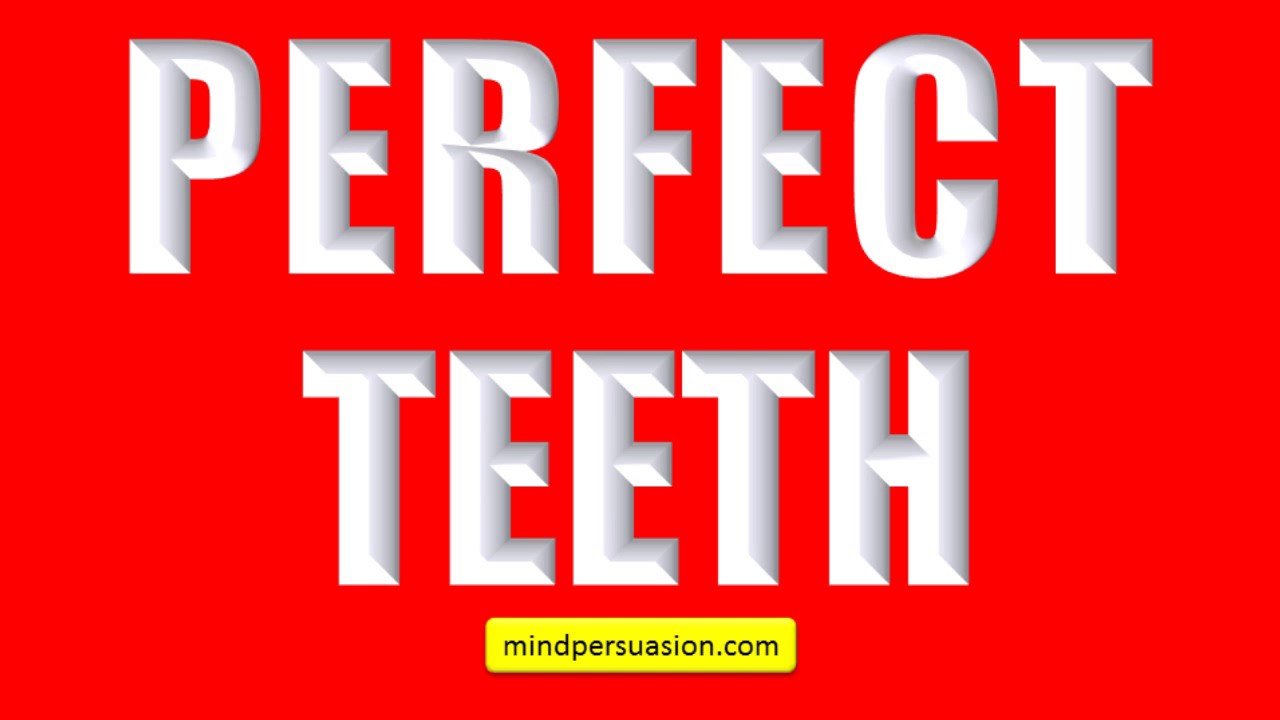 Perfect Teeth - Re-Grow And Repair Your Teeth With Hypnosis - Gorgeous Attractive Smile