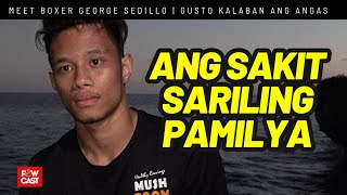 Angas Gustong Makalaban Pero Kalungkot hinde Suportado ng Pamilya ang Pinoy  Boxer | George Sedillo