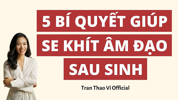 Làm thế nào để se khít vùng kín sau sinh năm 2024