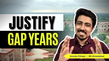 7 ways to justify GAP years in your MBA Profile | How to answer in IIM Interviews?