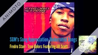 SGM&#39;s SONG APPRECIATION-UNDERRATED SONGS: (HipHop) Fredro Starr- True Colors Featuring Jill Scott