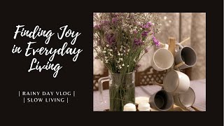 Finding Joy in Everyday Living | Cooking with Leftovers | Rainy Day Vlog | Slow Living |