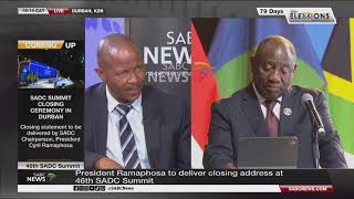 46th SADC Summit | President Ramaphosa to deliver closing address: Ntebo Mokobo