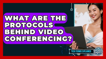 What Are The Protocols Behind Video Conferencing? - Tech Terms Explained