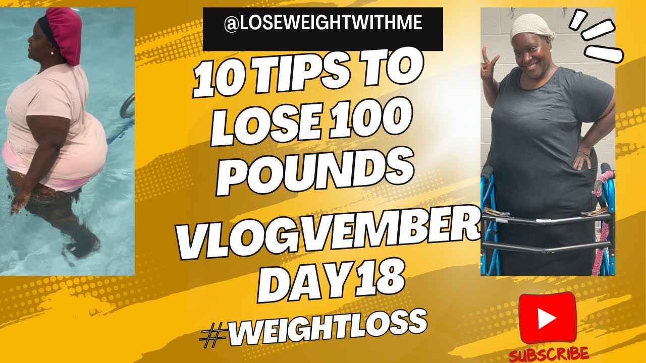 10 TIPS TO LOSE 100 💯 POUNDS VLOGVEMBER #18 - YouTube