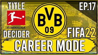 FIFA 22 | Realistic Borussia Dortmund Career Mode | League Title Decider! | Ep.17 (Next-Gen)