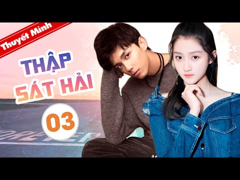 #1 [ Thuyết Minh ] Phim Tình Cảm Mới Nhất 2020 | THẬP SÁT HẢI – Tập 03 (Quan Hiểu Đồng, Ngô Lỗi) Mới Nhất