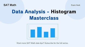 SAT Math — Data Analysis Histogram Masterclass｜Beginner to Advanced in 20 Minutes