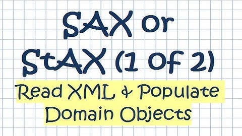 SAX or StAX (1 of 2) - Read XML & Populate Domain Objects