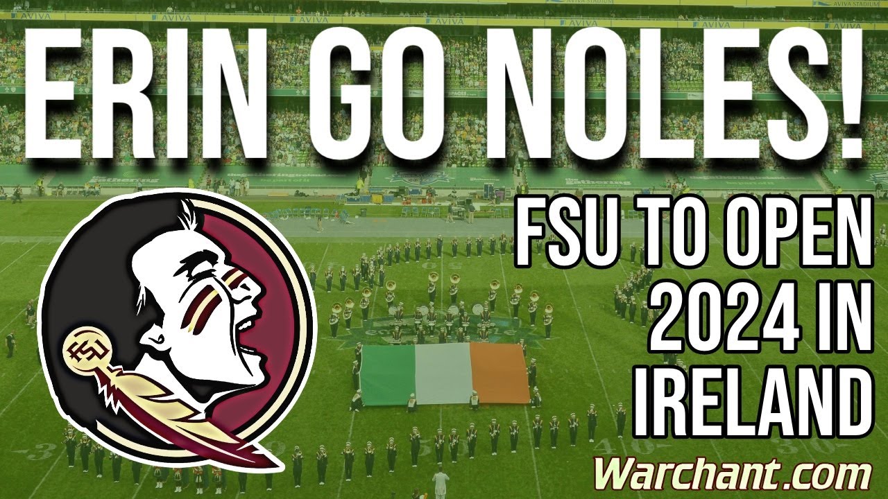 FSU Football Florida State to Open 2024 Season in Ireland vs