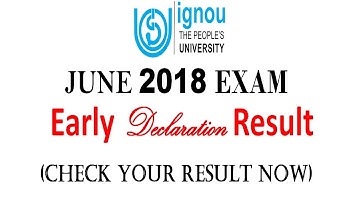 IGNOU JUNE 2018 TEE  EARLY DECLARATION RESULT PUBLISHED [CHECK YOUR RESULT NOW]
