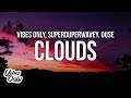 Vibes only  superduperwavey  clouds official lyric ft ouse