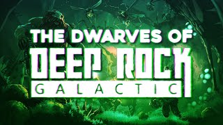 The Dwarves of Deep Rock Galactic