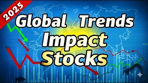 Global Macro Trends 2025: How They Shape Stock Market Performance