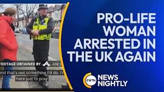 Pro-Life Woman Arrested In The Uk Again For Praying Outside Abortion Clinic Ewtn News Nightly