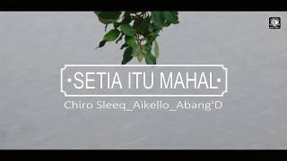 Chiro Sleeq ft Aikello \u0026 Abang'D - SETIA ITU MAHAL (Official Video)