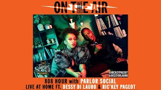 808 HOUR - PARLOR SOCIAL FT. DESSY DI LAURO &amp; RIC&#39;KEY PAGEOT - WE ARE HEAR &quot;ON THE AIR&quot; // ROLAND