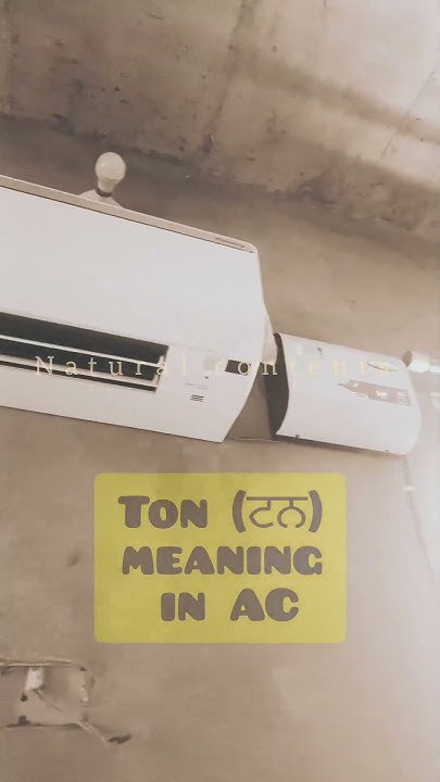 AC Ton Meaning In AC AC TON Air Conditioner Ton Meaning ac-ton-meaning-in-ac-ac-ton-air-conditioner-ton-meaning