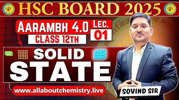 Solid State - Lect - 1| Imp Question Series |Chemistry| Maharashtra Board | Sovind Sir | Aarambh 4.0