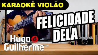 💚 FELICIDADE DELA - Hugo & Guilherme | Karaokê Violão Legendado screenshot 2