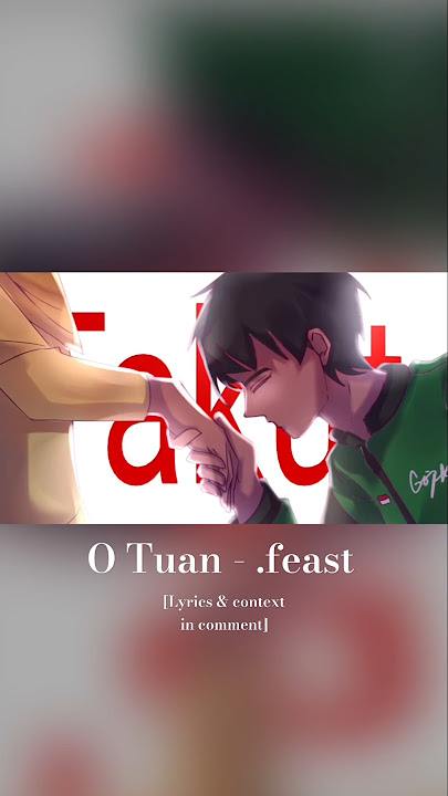 O Tuan - .feast [Lyrics and context on comment] #restinpeace #otuan #art #animated