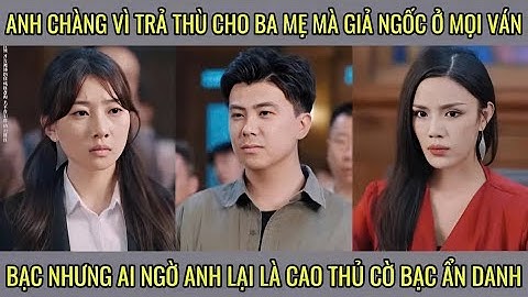 Anh chàng vì trả thù cho ba mà giả ngốc ở mọi ván bạc nhưng ai ngờ anh lại là cao thủ cờ bạc ẩn danh