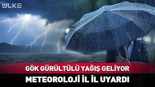 Gök Gürültülü Yağış Geliyor Meteoroloji İl İl Uyardı