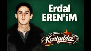 Erdal Erenim... Söz: Abdulkadir Konuk, Müzik: Grup Kızılyıldız