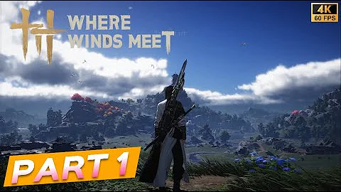 Where Winds Meet - Full Gameplay Walkthrough Part 1 | No Commentary | GameMode Walkthrough