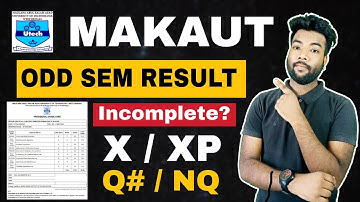 MAKAUT ODD SEM Incomplete Result "I/XP/Q#/NQ/ X" Meaning? More Backlogs. Discuss Some Problems.