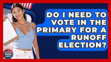 Do I Need To Vote In The Primary For A Runoff Election? - First Time Voter Expert