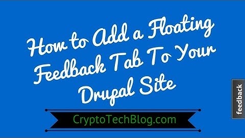 How to Add a Floating Feedback Tab To Your Drupal Site