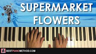 Supermarket Flowers Piano Tutorial