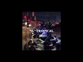 Sl - tropical // sped up   pitch