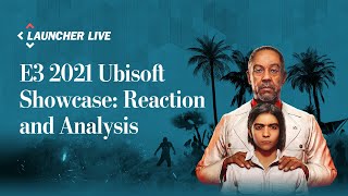 Ubisoft E3 2021 Showcase reaction and analysis | Launcher Livestream