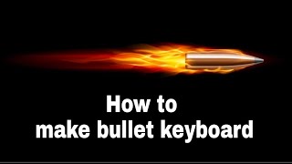 How to make a bullet keyboard and change your old keyboard screenshot 2