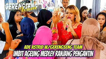 IMBIT AGEUNG MEDLEY RANJANG PENGANTIN ~ ADE ASTRID W/GERENGSENG TEAM