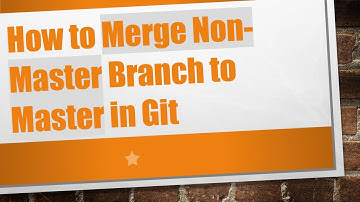 How to Merge Non-Master Branch to Master in Git