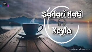 Keyla _ Sadari Hati || Lirik Lagu ||